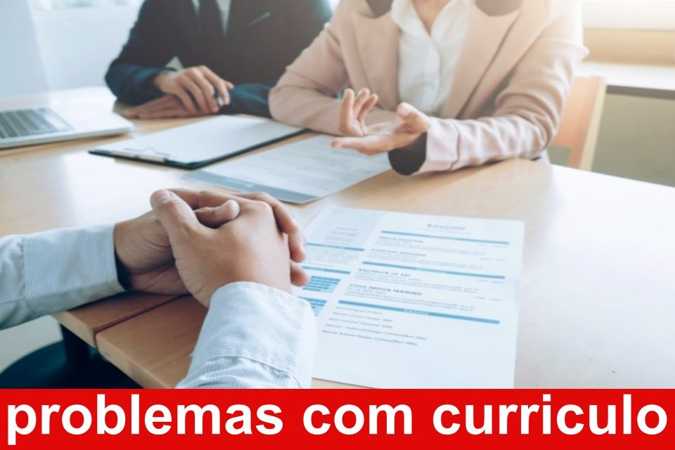 Quais os problemas na hora de fazer um curriculo de emprego